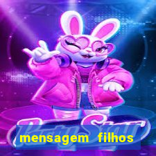 mensagem filhos herança do senhor